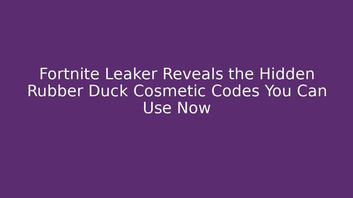 Fortnite Leaker Reveals the Hidden Rubber Duck Cosmetic Codes You Can Use Now