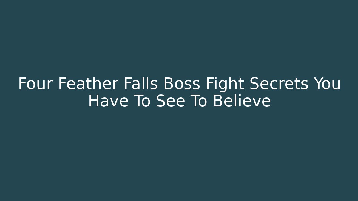 Four Feather Falls Boss Fight Secrets You Have To See To Believe