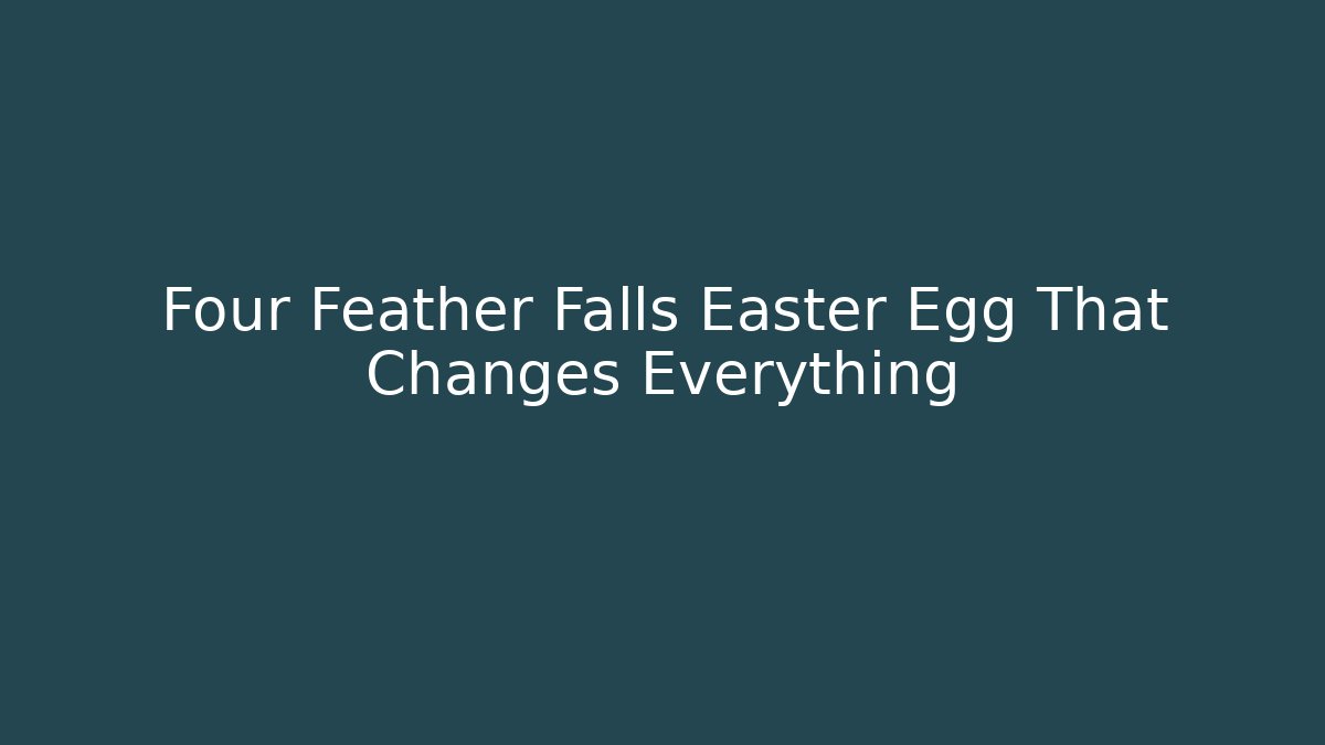 Four Feather Falls Easter Egg That Changes Everything - Create More Assets