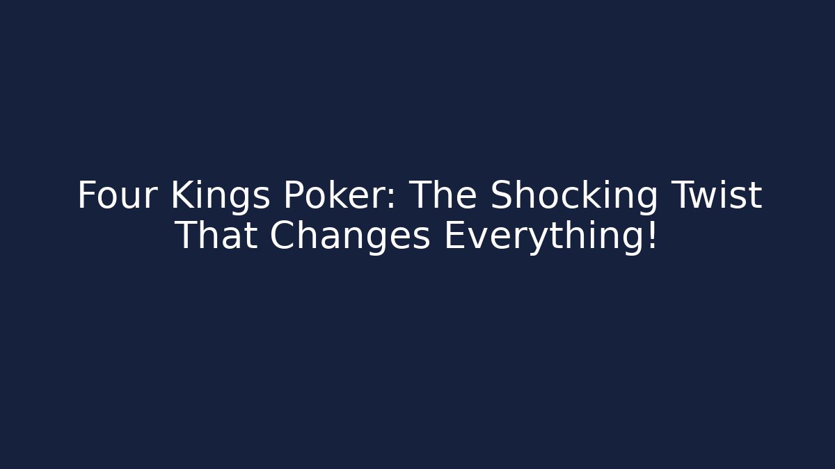 Four Kings Poker: The Shocking Twist That Changes Everything! - Create More Assets