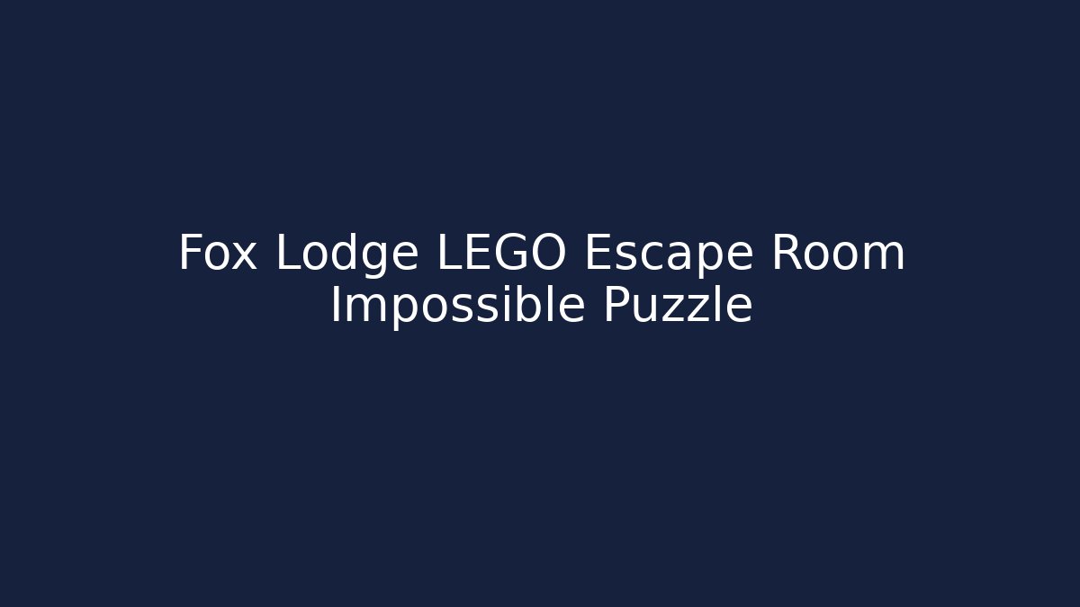 Fox Lodge LEGO Escape Room Impossible Puzzle - Create More Assets