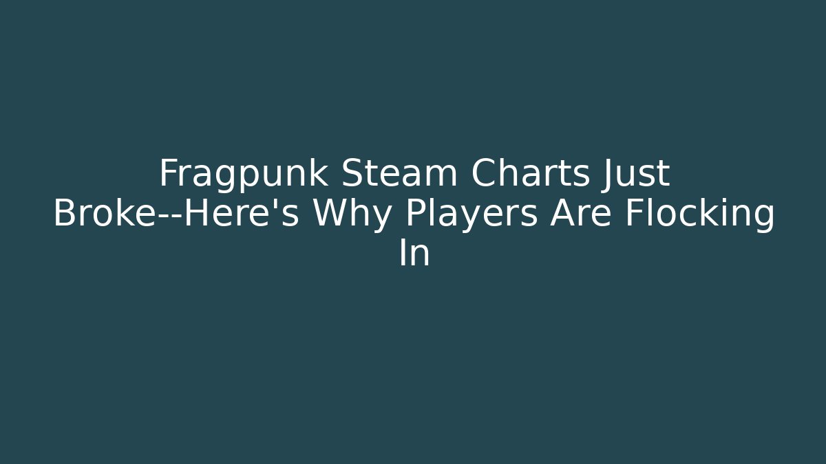 Fragpunk Steam Charts Just Broke—Here's Why Players Are Flocking In