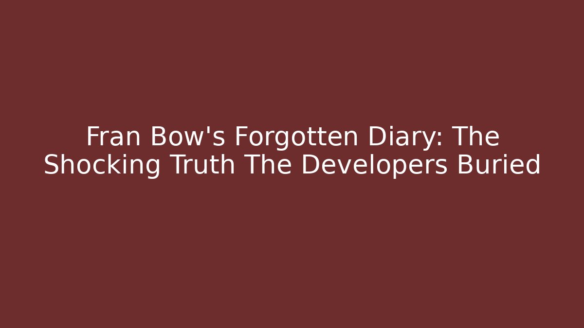Fran Bow's Forgotten Diary: The Shocking Truth The Developers Buried