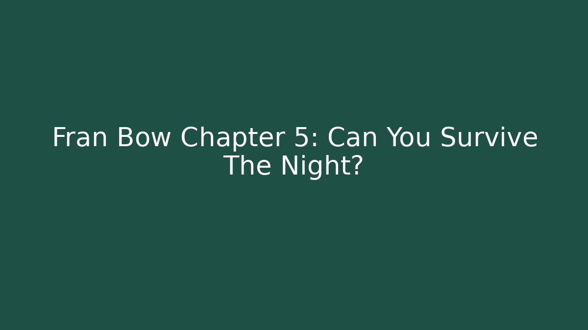 Fran Bow Chapter 5: Can You Survive The Night?