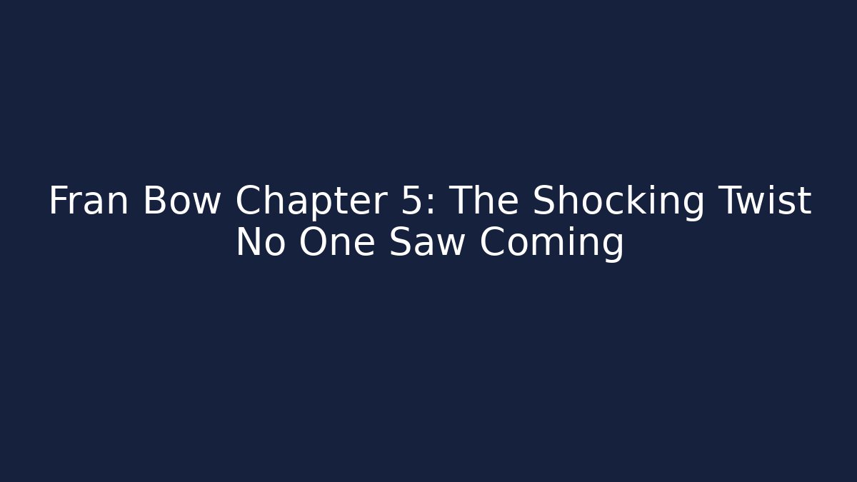 Fran Bow Chapter 5: The Shocking Twist No One Saw Coming