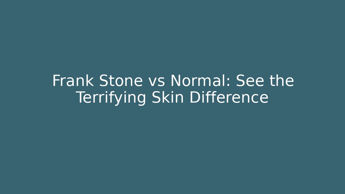 Frank Stone vs Normal: See the Terrifying Skin Difference - Create More Assets