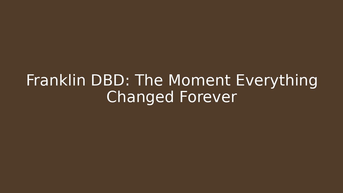 Franklin DBD: The Moment Everything Changed Forever