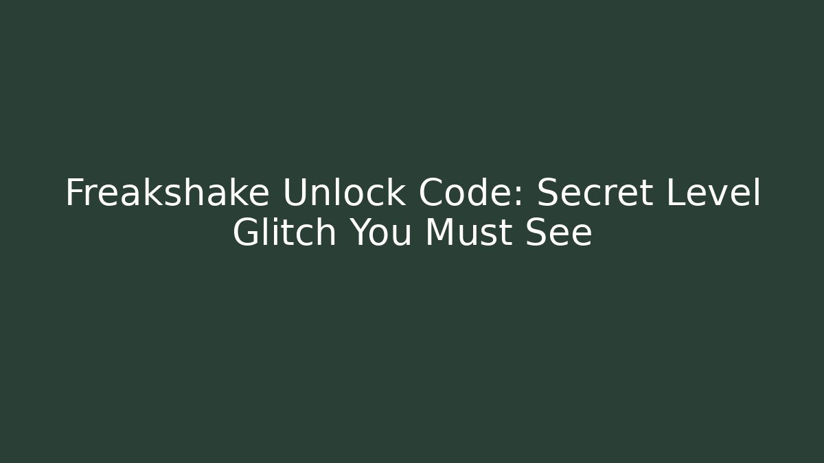 Freakshake Unlock Code: Secret Level Glitch You Must See