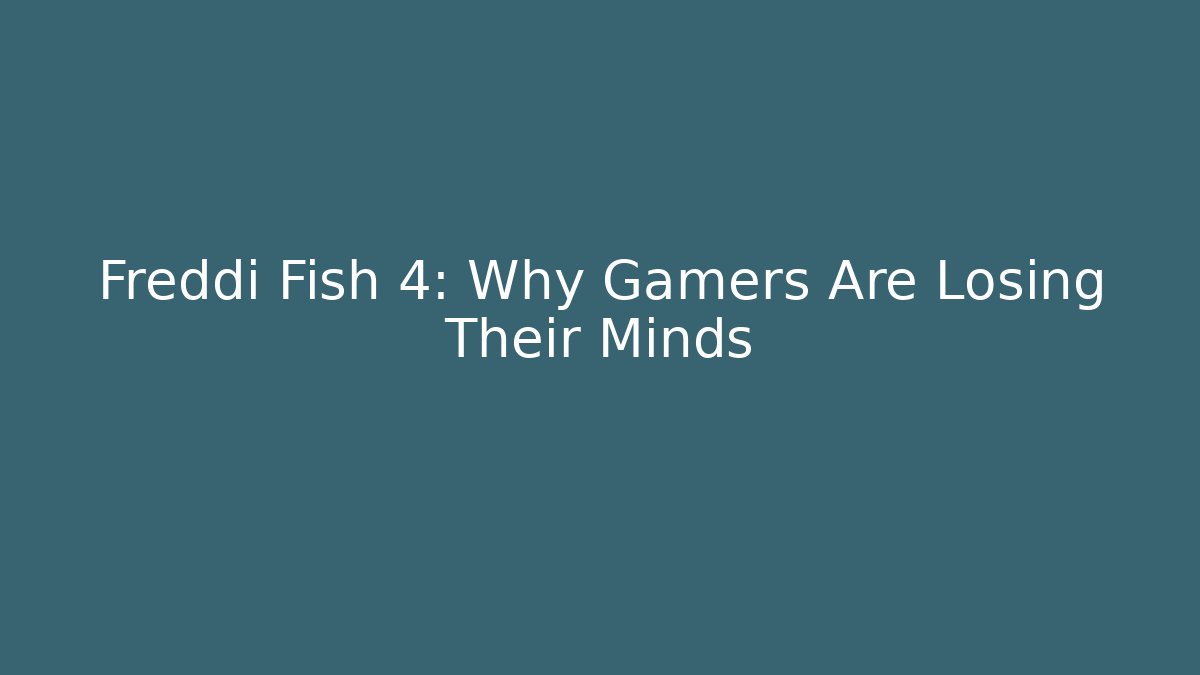 Freddi Fish 4: Why Gamers Are Losing Their Minds