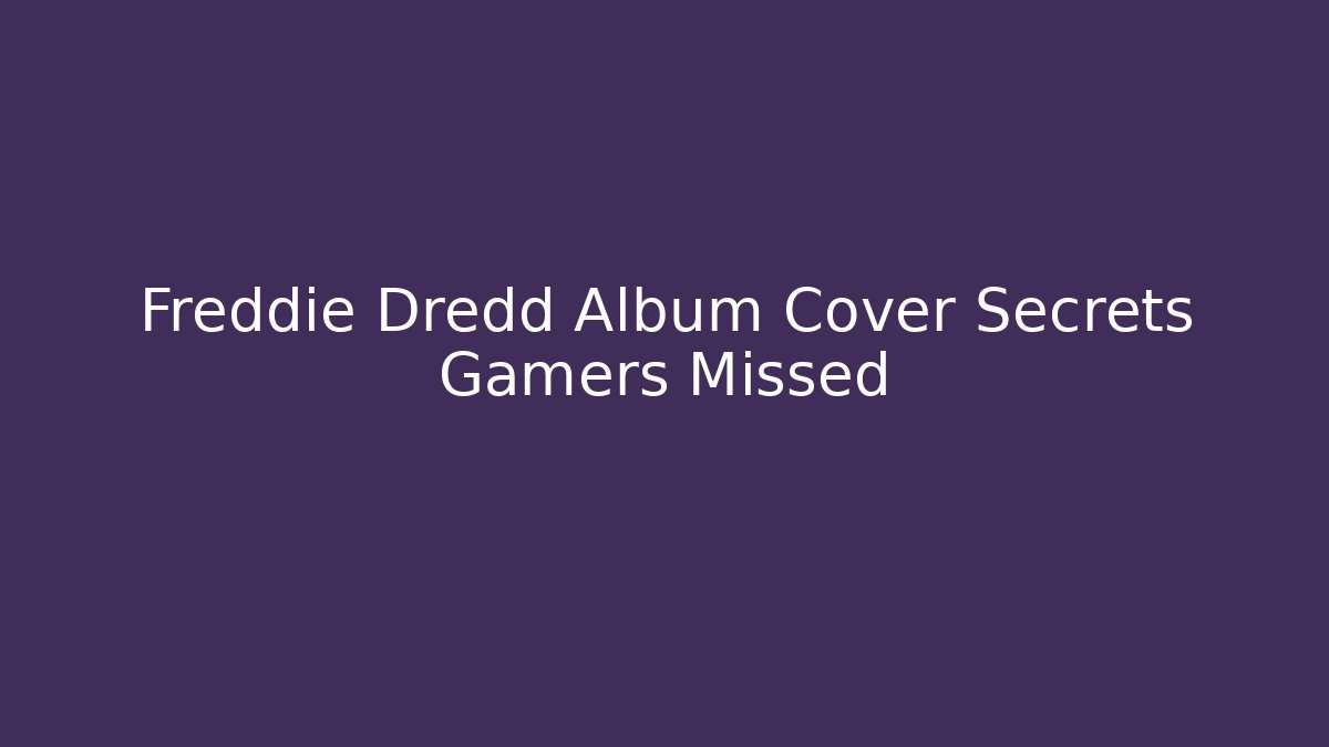 Freddie Dredd Album Cover Secrets Gamers Missed