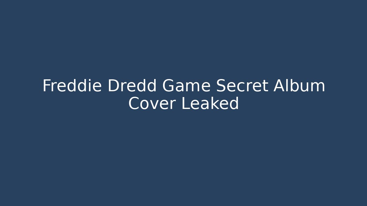 Freddie Dredd Game Secret Album Cover Leaked