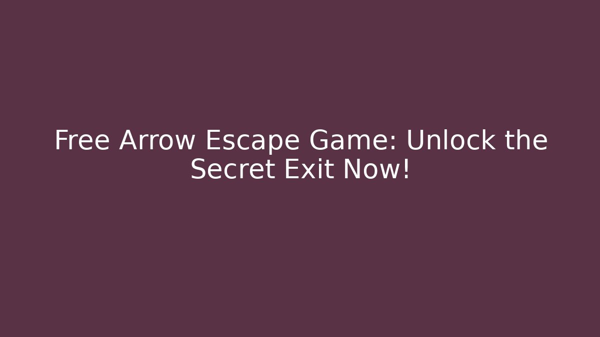 Free Arrow Escape Game: Unlock the Secret Exit Now!