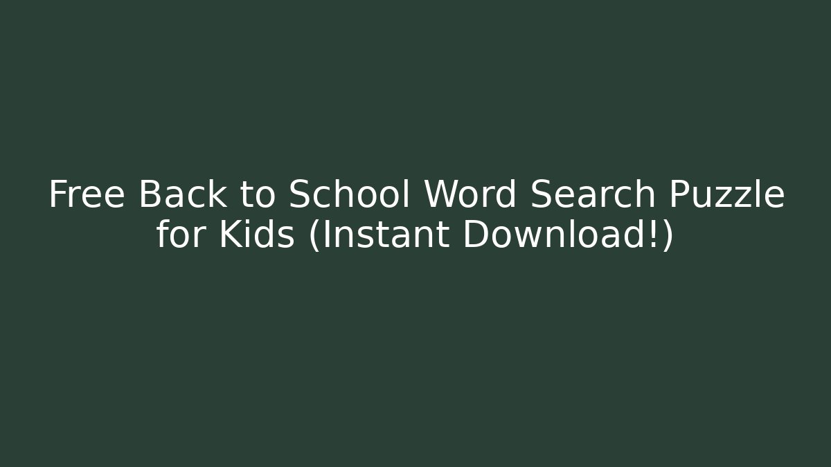 Free Back to School Word Search Puzzle for Kids (Instant Download!)