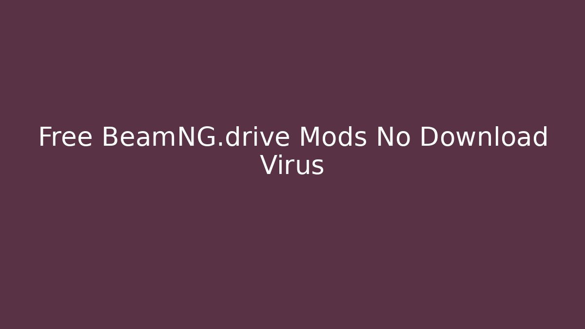 Free BeamNG.drive Mods No Download Virus