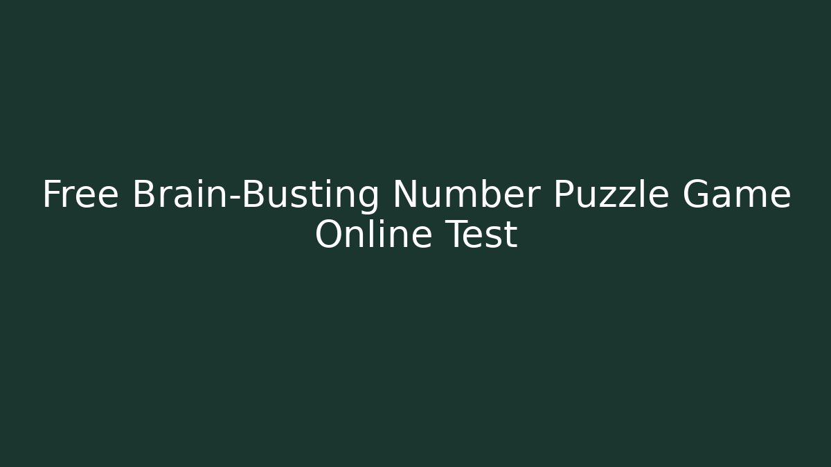 Free Brain-Busting Number Puzzle Game Online Test - Create More Assets
