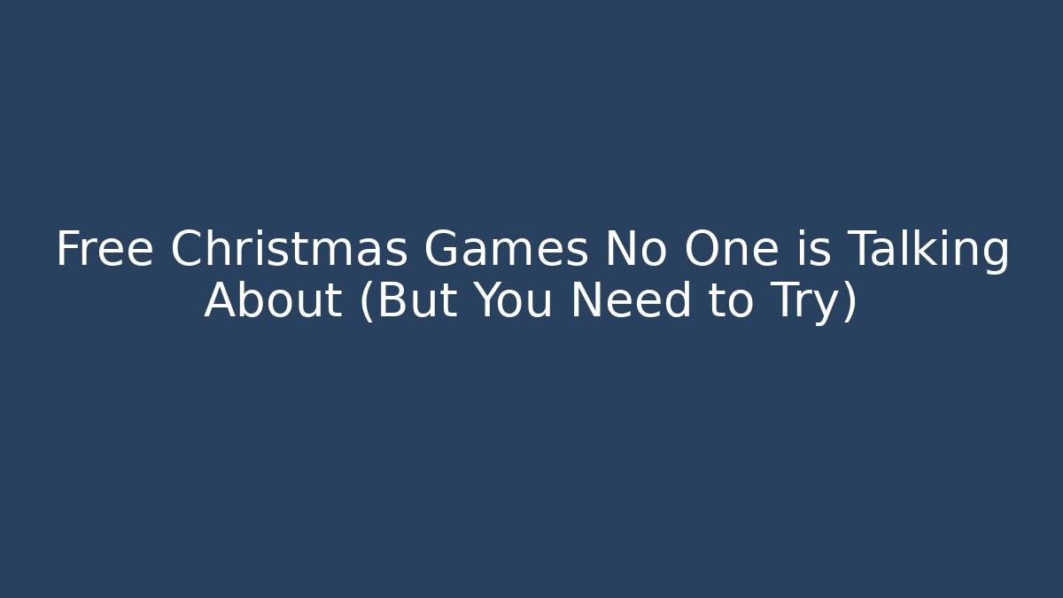 Free Christmas Games No One is Talking About (But You Need to Try)