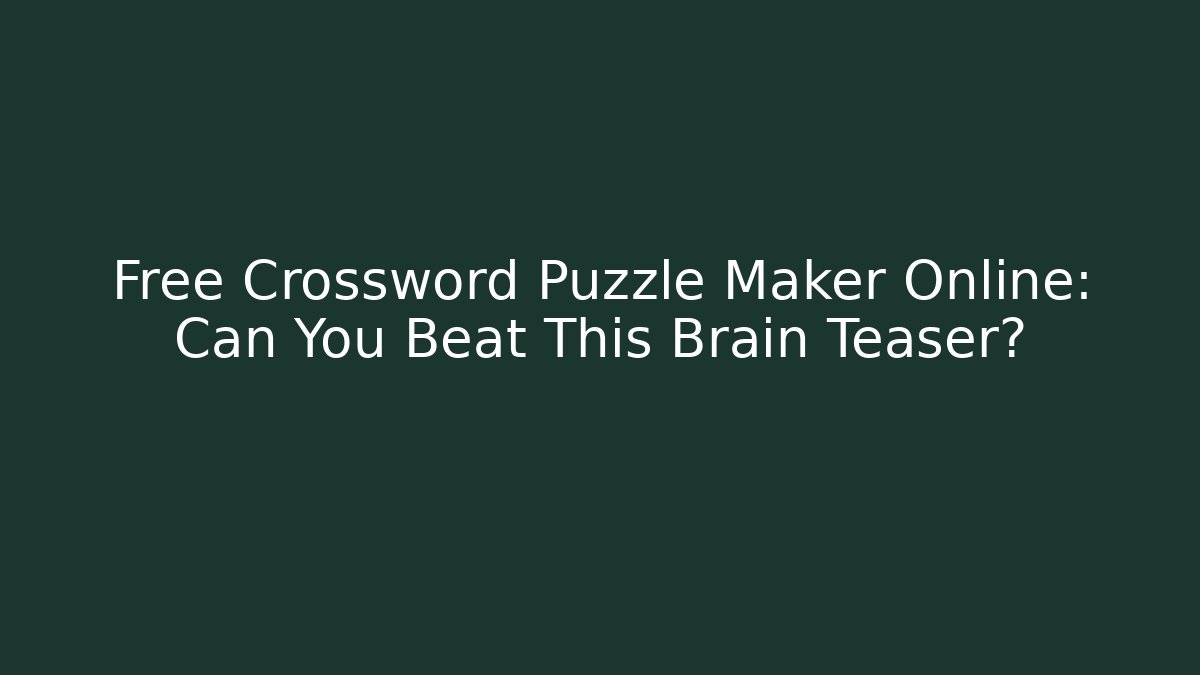 Free Crossword Puzzle Maker Online: Can You Beat This Brain Teaser?