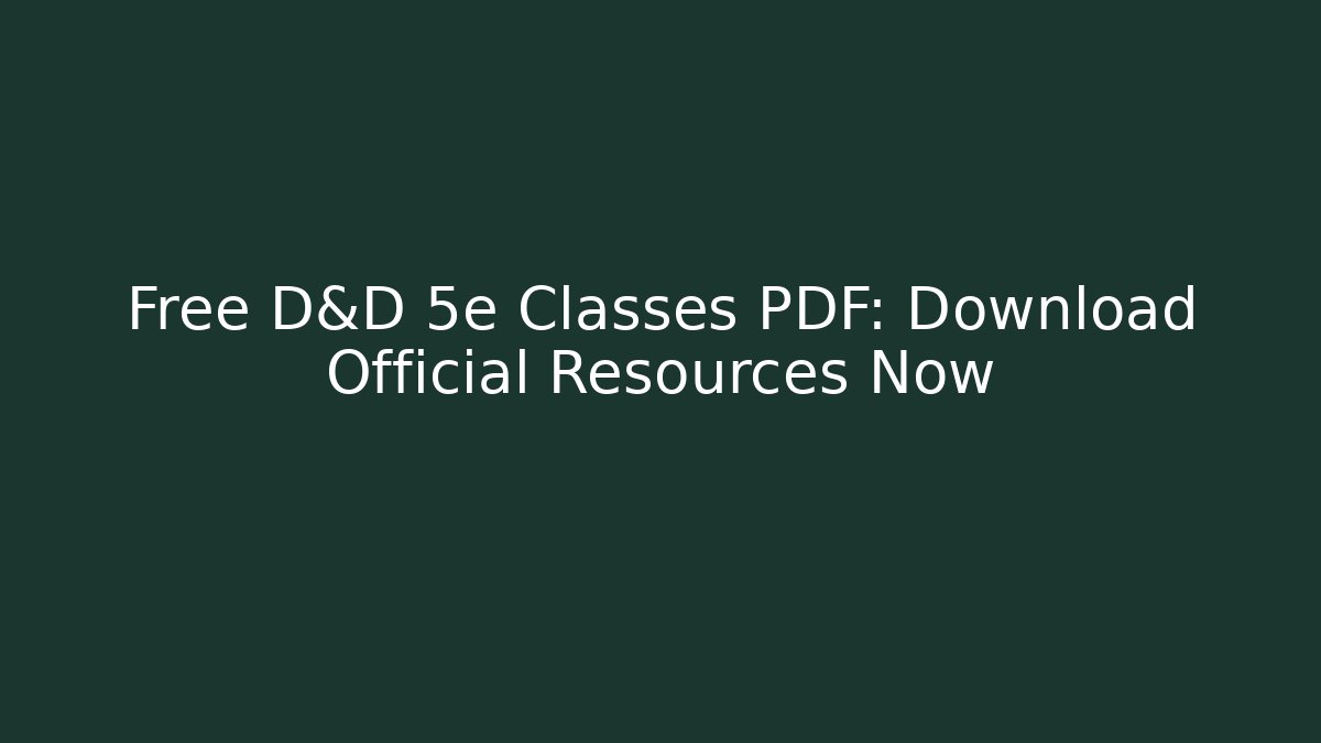 Free D&D 5e Classes PDF: Download Official Resources Now