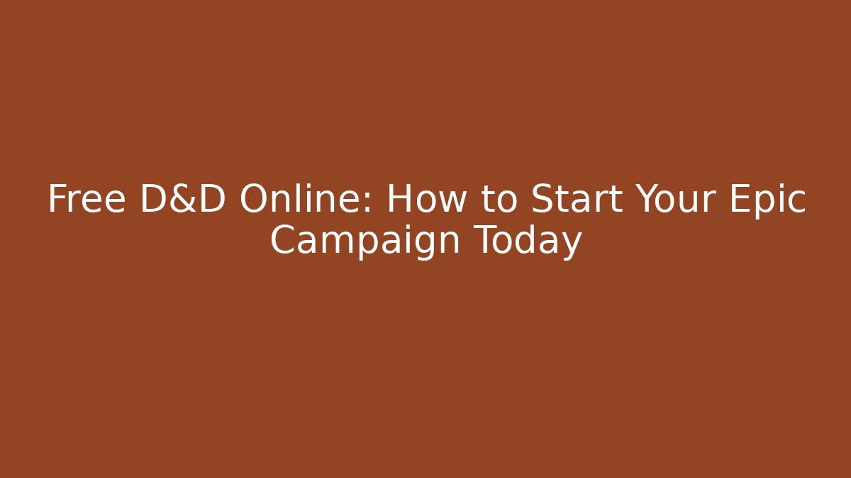 Free D&D Online: How to Start Your Epic Campaign Today