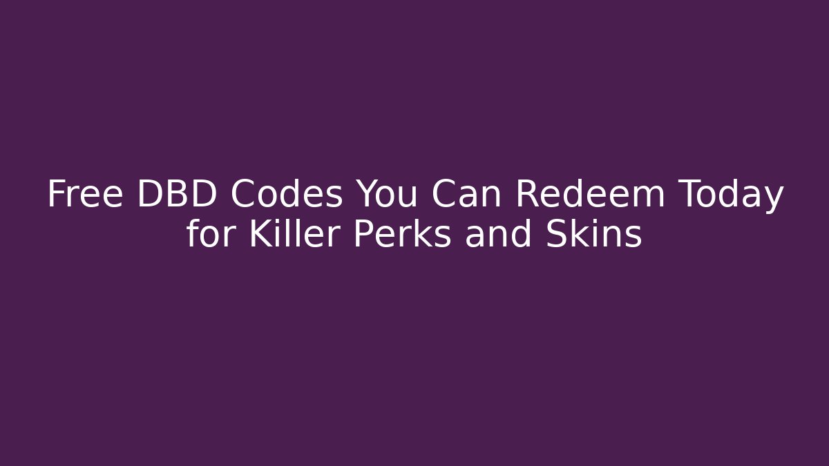 Free DBD Codes You Can Redeem Today for Killer Perks and Skins