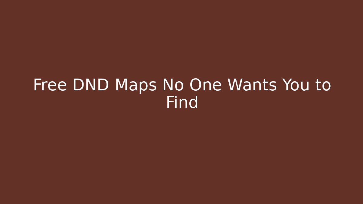 Free DND Maps No One Wants You to Find