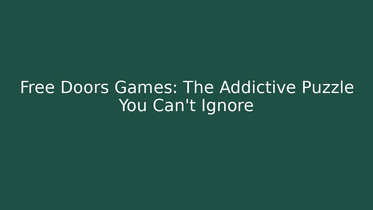 Free Doors Games: The Addictive Puzzle You Can't Ignore