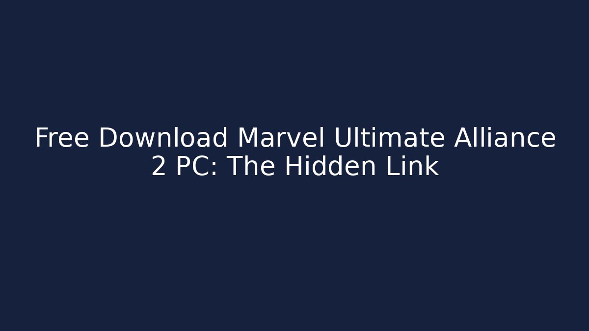 Free Download Marvel Ultimate Alliance 2 PC: The Hidden Link
