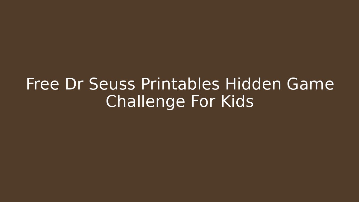 Free Dr Seuss Printables Hidden Game Challenge For Kids