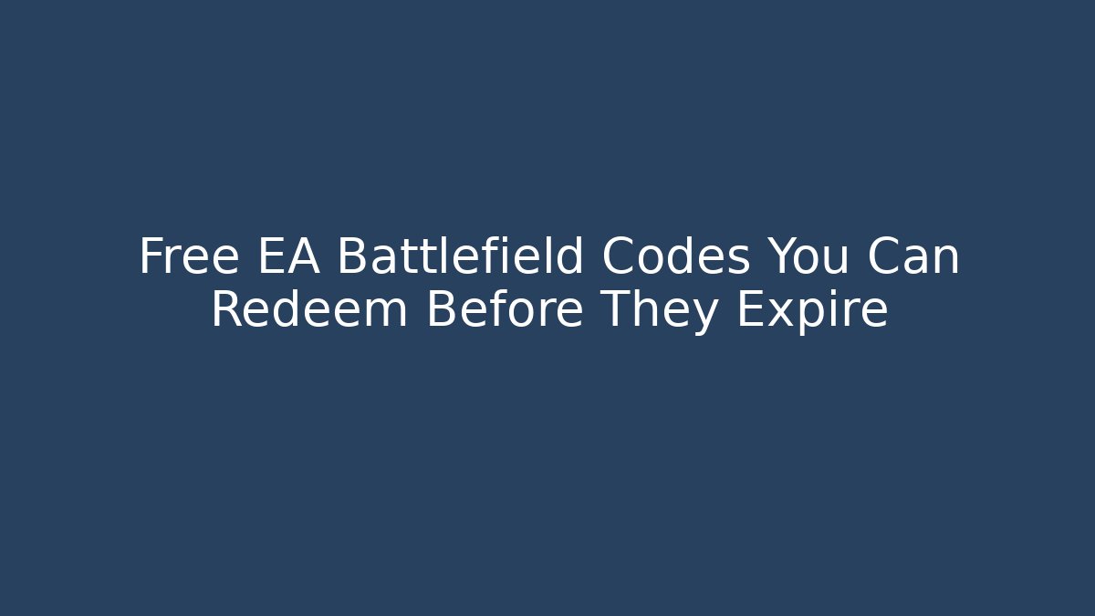 Free EA Battlefield Codes You Can Redeem Before They Expire