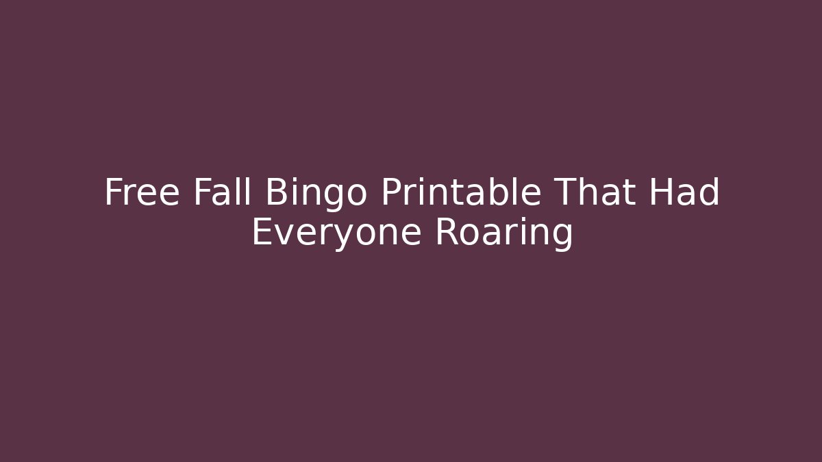Free Fall Bingo Printable That Had Everyone Roaring