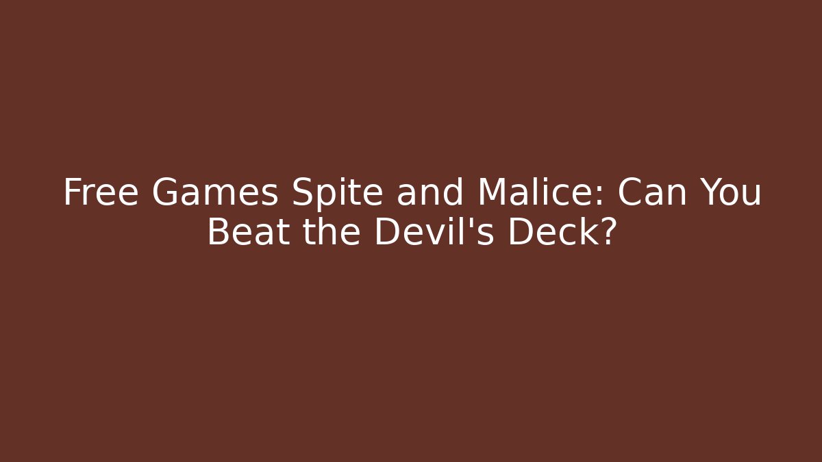 Free Games Spite and Malice: Can You Beat the Devil's Deck?