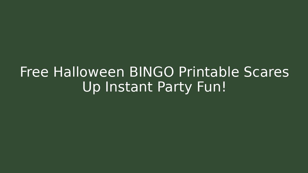 Free Halloween BINGO Printable Scares Up Instant Party Fun!