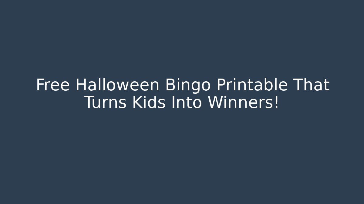 Free Halloween Bingo Printable That Turns Kids Into Winners!