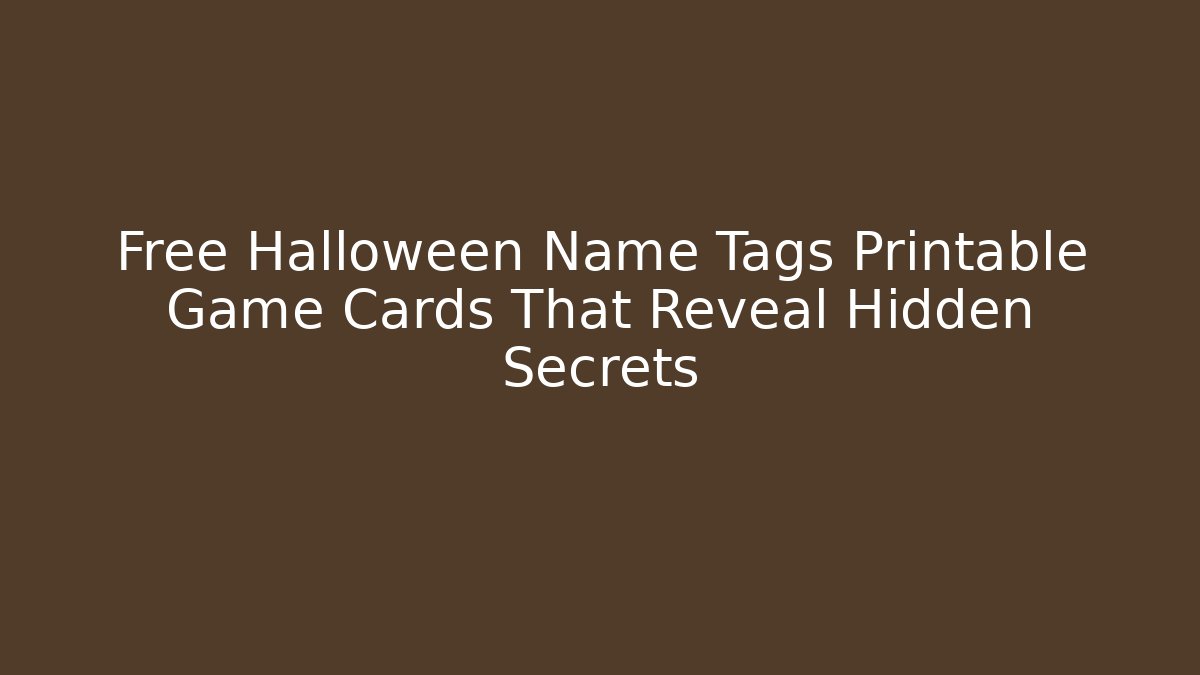 Free Halloween Name Tags Printable Game Cards That Reveal Hidden Secrets