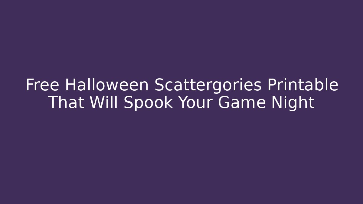 Free Halloween Scattergories Printable That Will Spook Your Game Night