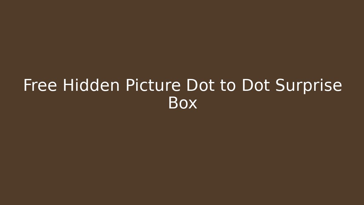 Free Hidden Picture Dot to Dot Surprise Box
