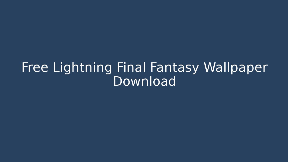 Free Lightning Final Fantasy Wallpaper Download