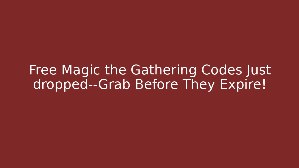 Free Magic the Gathering Codes Just dropped—Grab Before They Expire!