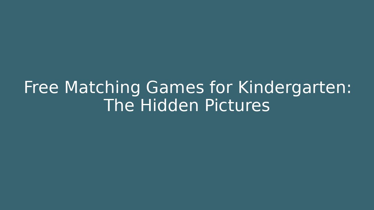 Free Matching Games for Kindergarten: The Hidden Pictures