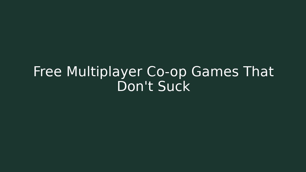 Free Multiplayer Co-op Games That Don't Suck - Create More Assets