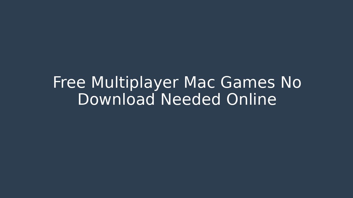 Free Multiplayer Mac Games No Download Needed Online