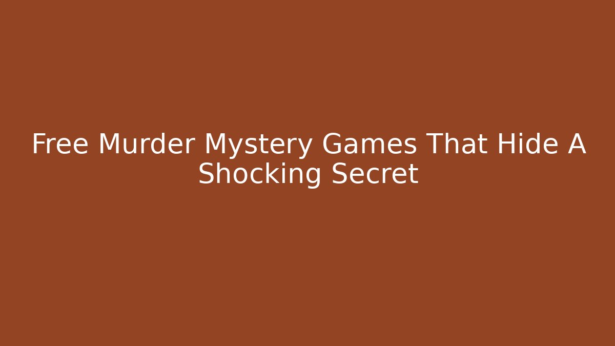 Free Murder Mystery Games That Hide A Shocking Secret