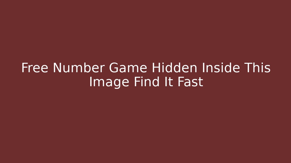 Free Number Game Hidden Inside This Image Find It Fast
