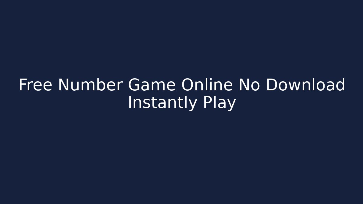 Free Number Game Online No Download Instantly Play