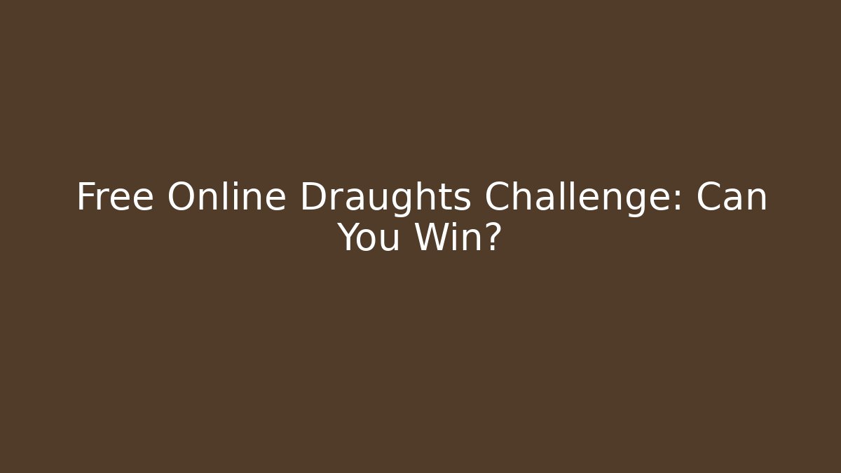 Free Online Draughts Challenge: Can You Win?