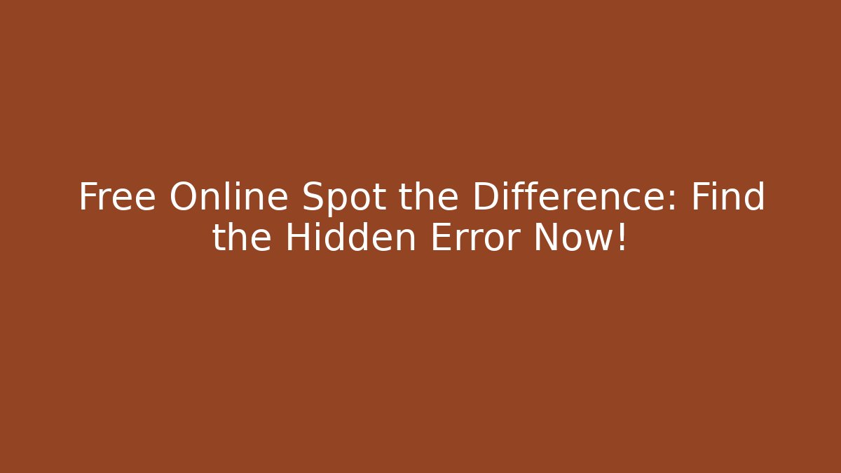 Free Online Spot the Difference: Find the Hidden Error Now! - Create More Assets