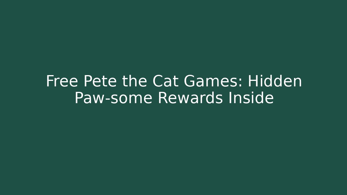 Free Pete the Cat Games: Hidden Paw-some Rewards Inside