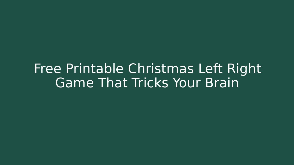 Free Printable Christmas Left Right Game That Tricks Your Brain