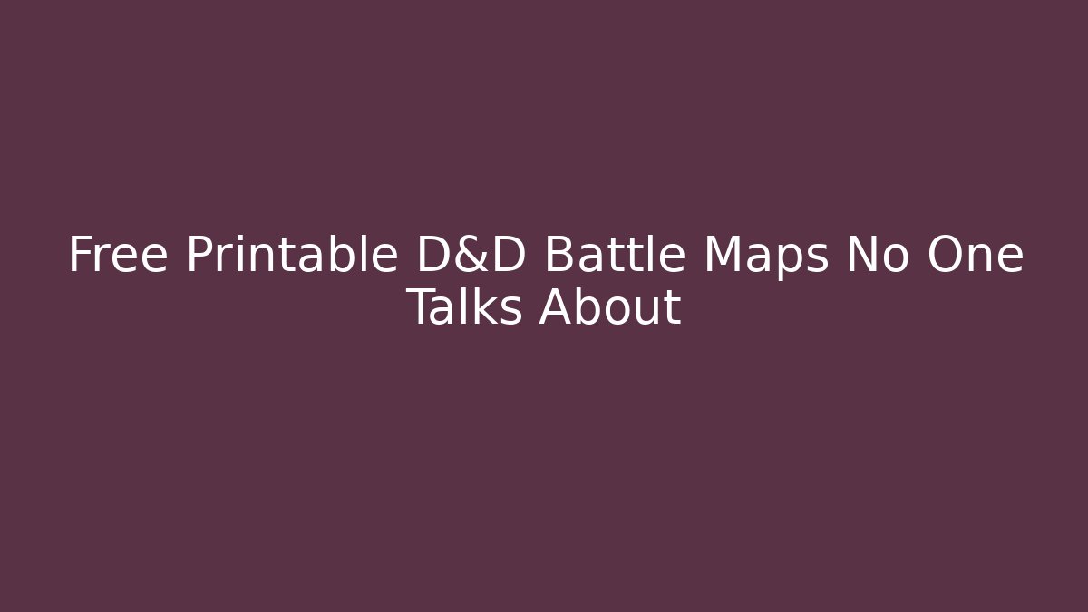 Free Printable D&D Battle Maps No One Talks About - Create More Assets