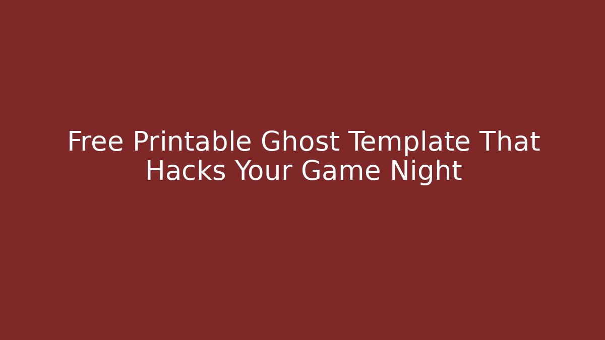 Free Printable Ghost Template That Hacks Your Game Night